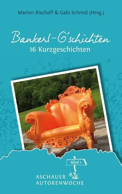 Produktbild Bankerl G'schichten (Deutsch, Gabi Schmid, Helen Sonntag, Marion Bischoff, Monja Luz, Rike Stienen, 2017)