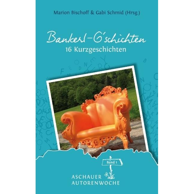 Bankerl G'schichten, Ratgeber von Marion Bischoff, Rike Stienen, Monja Luz, Gabi Schmid, Helen Sonntag