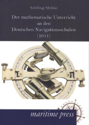 Produktbild Der mathematische Unterricht an den deutschen Navigationsschulen (Deutsch, Christian Schilling, Heinrich Meldau, 2013)