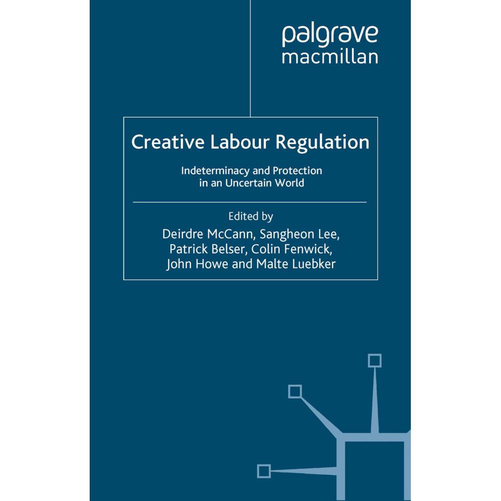 Creative Labour Regulation, Fachbücher von John Howe, Sangheon Lee, Patrick Belser, Malte Luebker, Deirdre McCann, Colin...