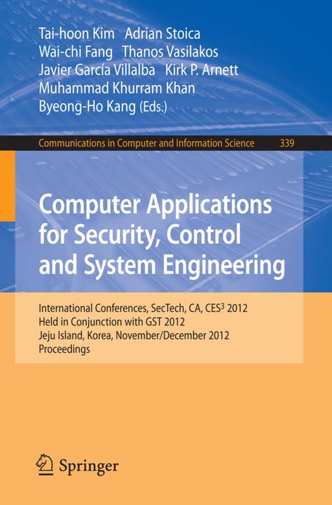 Produktbild Computer Applications for Security, Control and System Engineering (Tai-Hoon Kim, Adrian Stoica, Kirk P. Arnett, Byeong-Ho Kang, Wai-chi Fang, Muhammad Khurram Khan, Thanos Vasilakos, Javier Garcia Villalba, 2012)