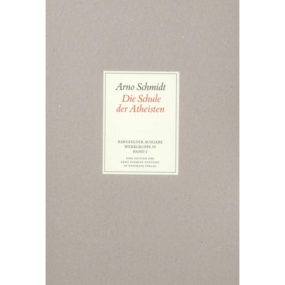 Bargfelder Ausgabe. Werkgruppe IV: Das Spätwerk: Band 2: Die Schule der Atheisten, Belletristik