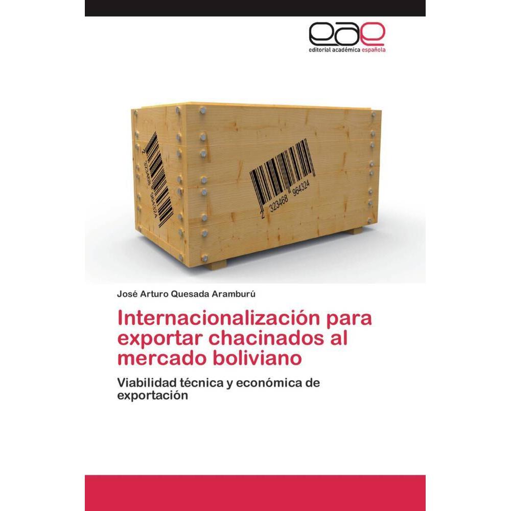 Internacionalización para exportar chacinados al mercado boliviano, Fachbücher von José Arturo Quesada Aramburú