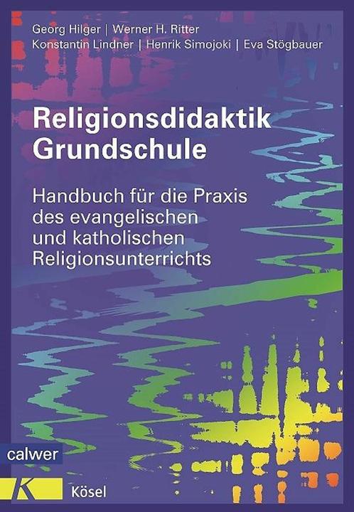 Produktbild Religionsdidaktik Grundschule (Deutsch, Eva Stögbauer, Georg Hilger, Henrik Simojoki, Konstantin Lindner, Werner H. Ritter, 2014)