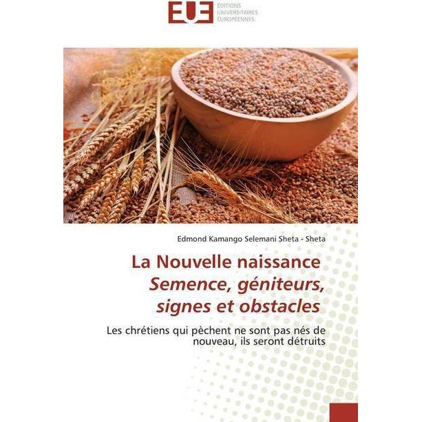 La Nouvelle naissance Semence, géniteurs, signes et obstacles, Sachbücher von Edmond Kamango Selemani Sheta - Sheta