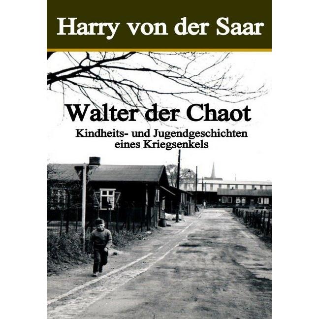 Walter der Chaot., Belletristik von Harry von der Saar