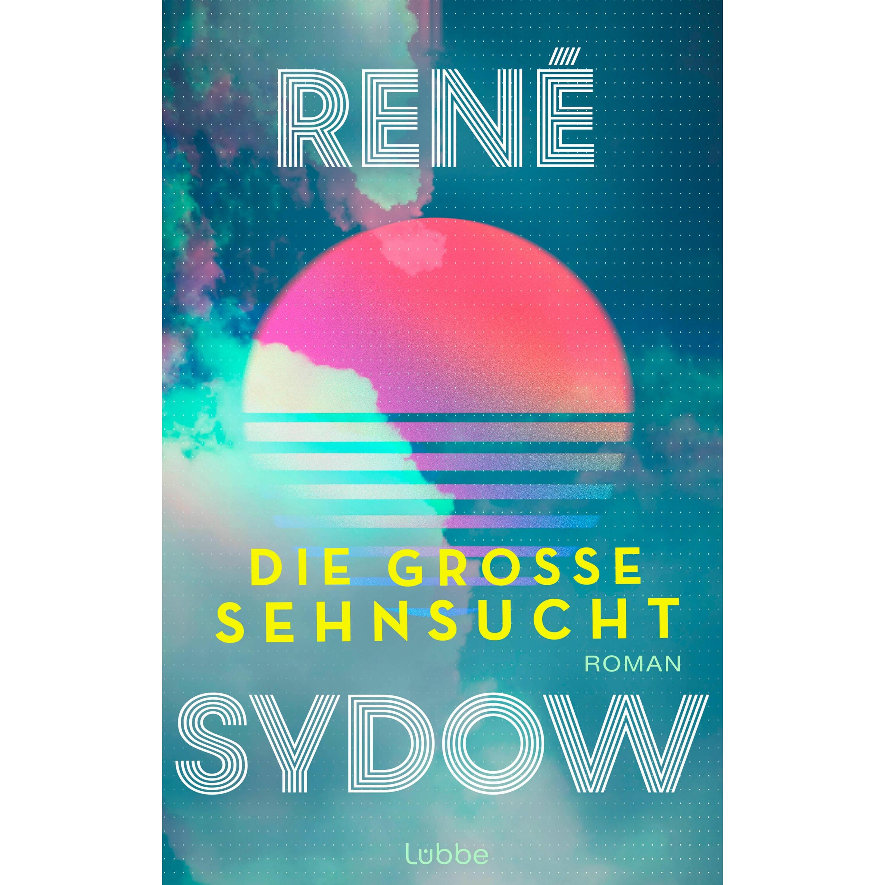 Sydow:Die grosse Sehnsucht, Belletristik von René Sydow