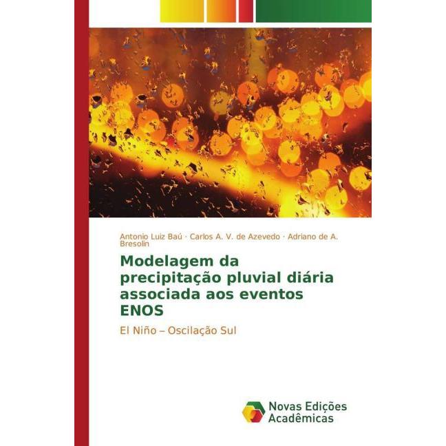 Modelagem da precipitação pluvial diária associada aos eventos ENOS, Fachbücher von Carlos A. V. de Azevedo, Antonio Lui...