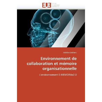 Environnement de collaboration et mémoire organisationnelle, Fachbücher von Leblanc