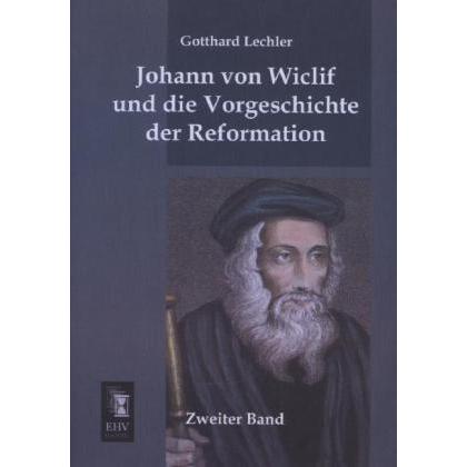 Johann von Wiclif und die Vorgeschichte der Reformation, Fachbücher von Gotthard Lechler