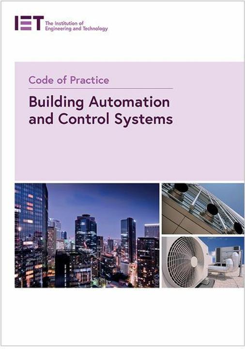 Produktbild Code of Practice for Building Automation and Control Systems (IET Codes and Guidance) (Englisch, The Institution of Engineering and Technology, 2020)