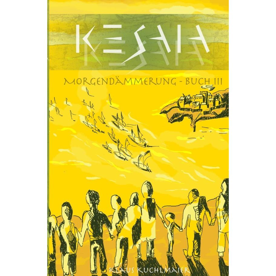 KESAIA - Buch III: Morgendämmerung, Belletristik von Klaus Kuchlmaier