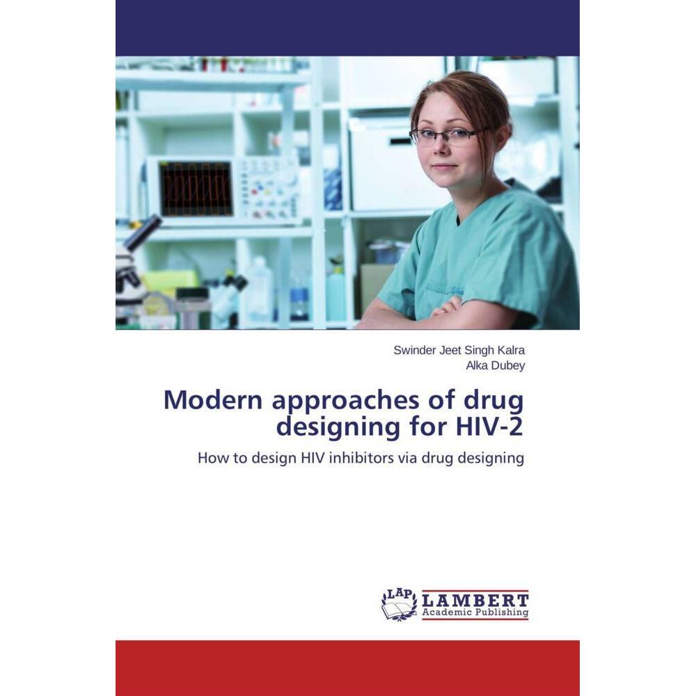 Modern approaches of drug designing for HIV-2, Fachbücher von Alka Dubey, Swinder Jeet Singh Kalra