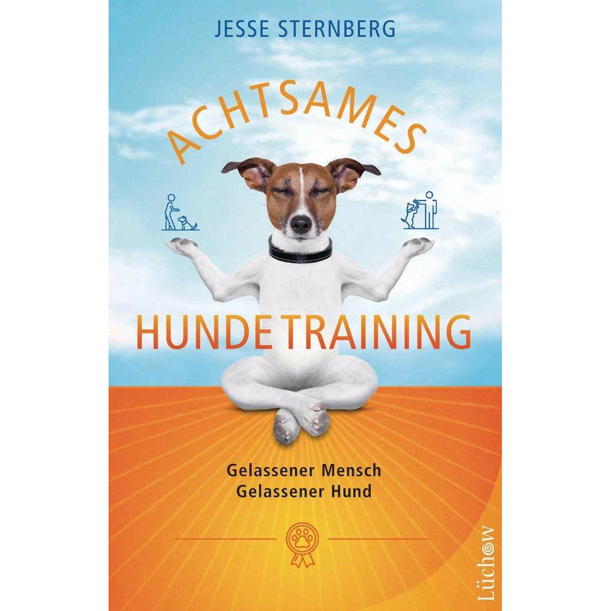 Achtsames Hundetraining, Ratgeber von Jesse Sternberg