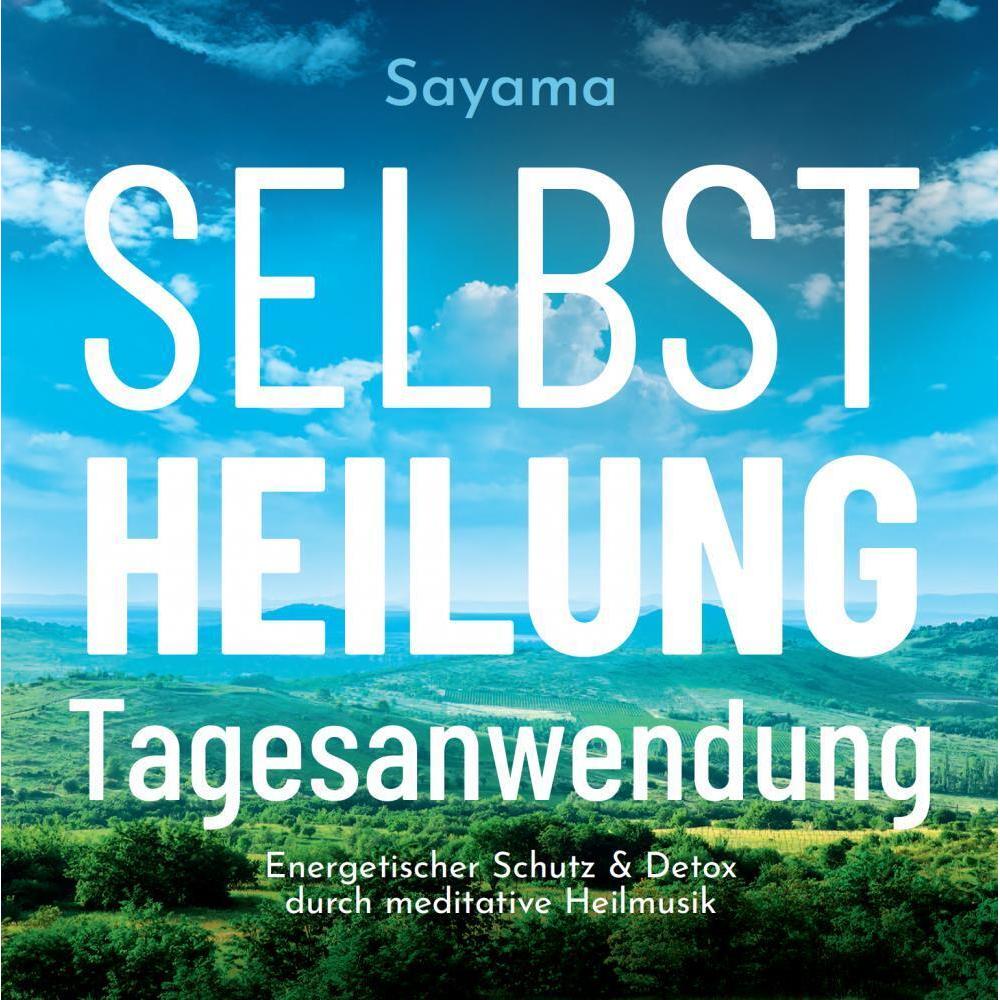 Selbstheilung Tagesanwendung, Hörbücher von Sayama