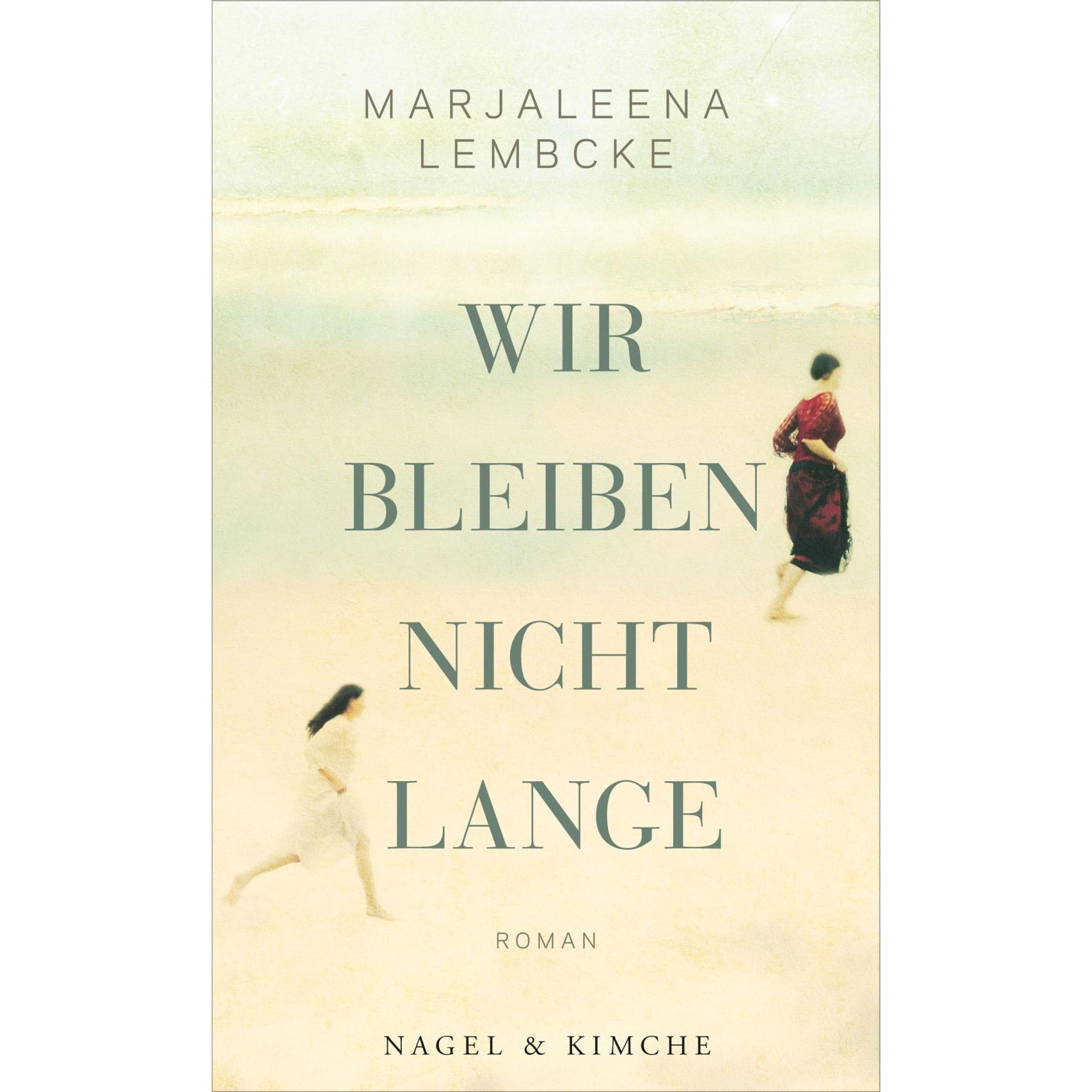 Wir bleiben nicht lange, Belletristik von Marjaleena Lembcke