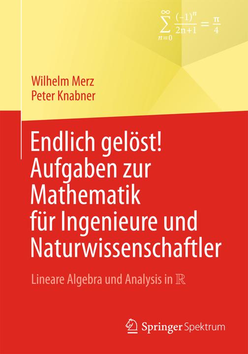 Produktbild Endlich gelöst! Aufgaben zur Mathematik für Ingenieure und Naturwissenschaftler (Deutsch, Peter Knabner, Wilhelm Merz, 2014)