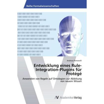 Entwicklung eines Rule-Integration-Plugins für Protégé, Fachbücher von Andreas Pomarolli
