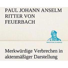 Thumbnail - Tredition Merkwürdige Verbrechen in aktenmässiger Darstellung (Paul Johann Anselm von Feuerbach, Deutsch), Sonstige Lite...