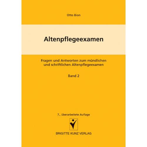 Altenpflegeexamen (Band 2): Altenkrankenpflege, Erste Hilfe, Krankheitslehre, Fachbücher von Otto Bion