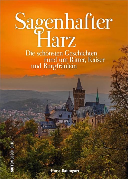 Produktbild Sagenhafter Harz (Deutsch, Horst Baumgart, 2021)
