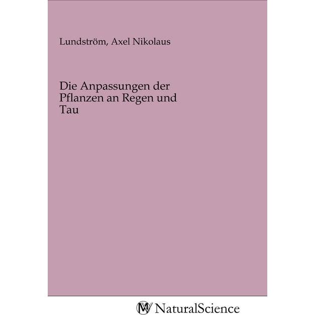 Die Anpassungen der Pflanzen an Regen und Tau, Fachbücher von Axel Nikolaus Lundström