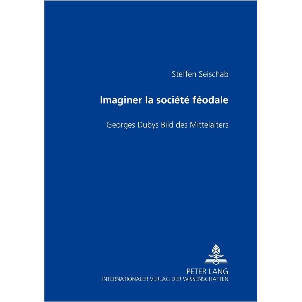 Imaginer la société féodale, Fachbücher von Steffen Seischab
