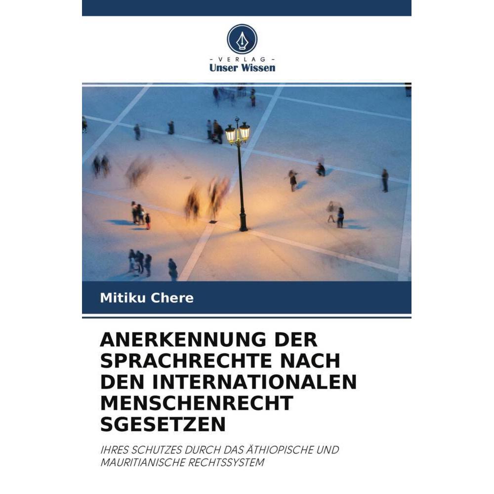 Anerkennung Der Sprachrechte Nach Den Internationalen Menschenrecht Sgesetzen, Fachbücher von Mitiku Chere
