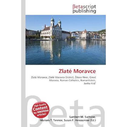 Zlaté Moravce, Fachbücher von Lambert M. Surhone, Mariam T. Tennoe, Susan F. Henssonow
