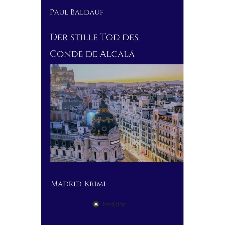 Der stille Tod des Conde de Alcalá, Belletristik von Paul Baldauf