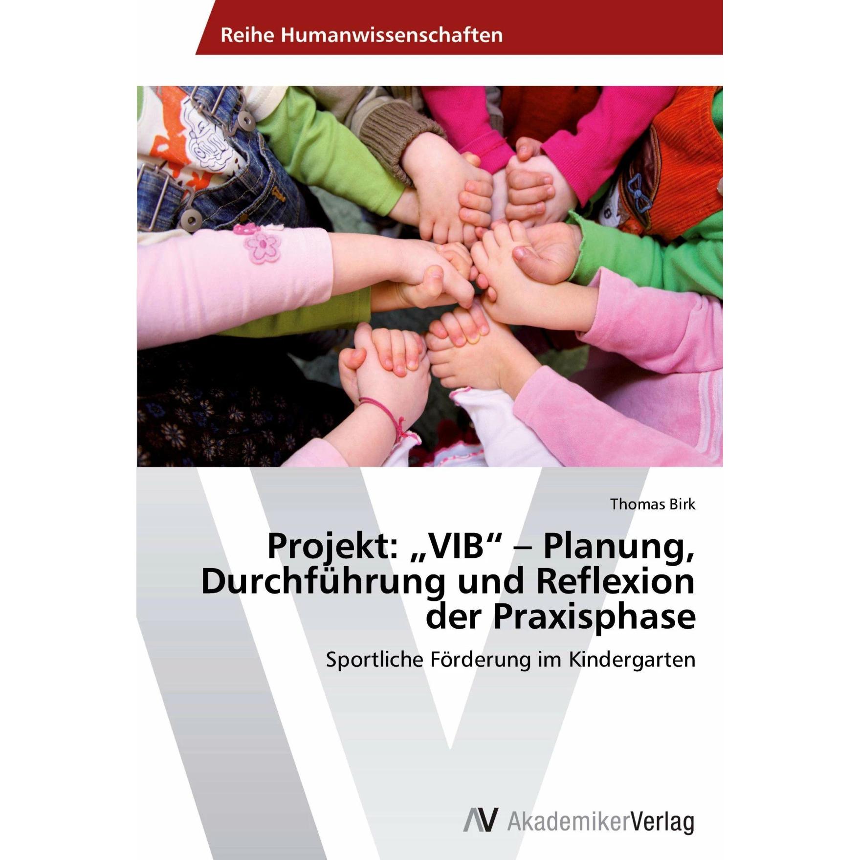 Projekt: "VIB" - Planung, Durchführung und Reflexion der Praxisphase, Fachbücher von Thomas Birk
