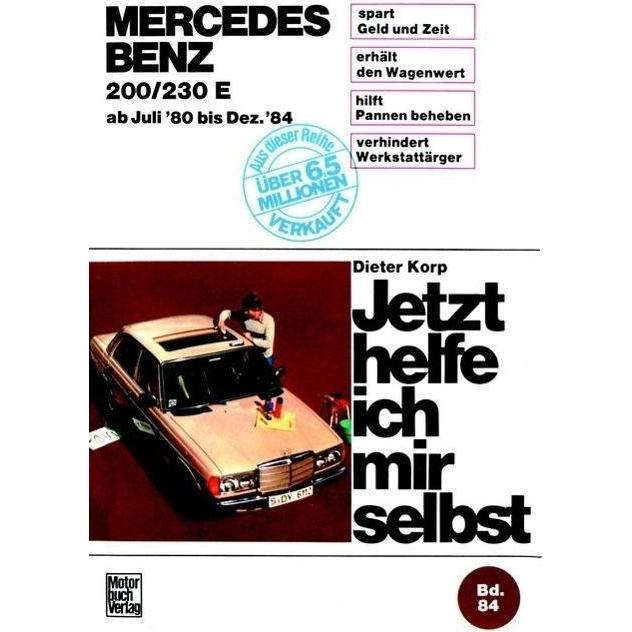 Mercedes 200/230 E Juli '80 bis Dez. '84, Ratgeber von Korp, Dieter