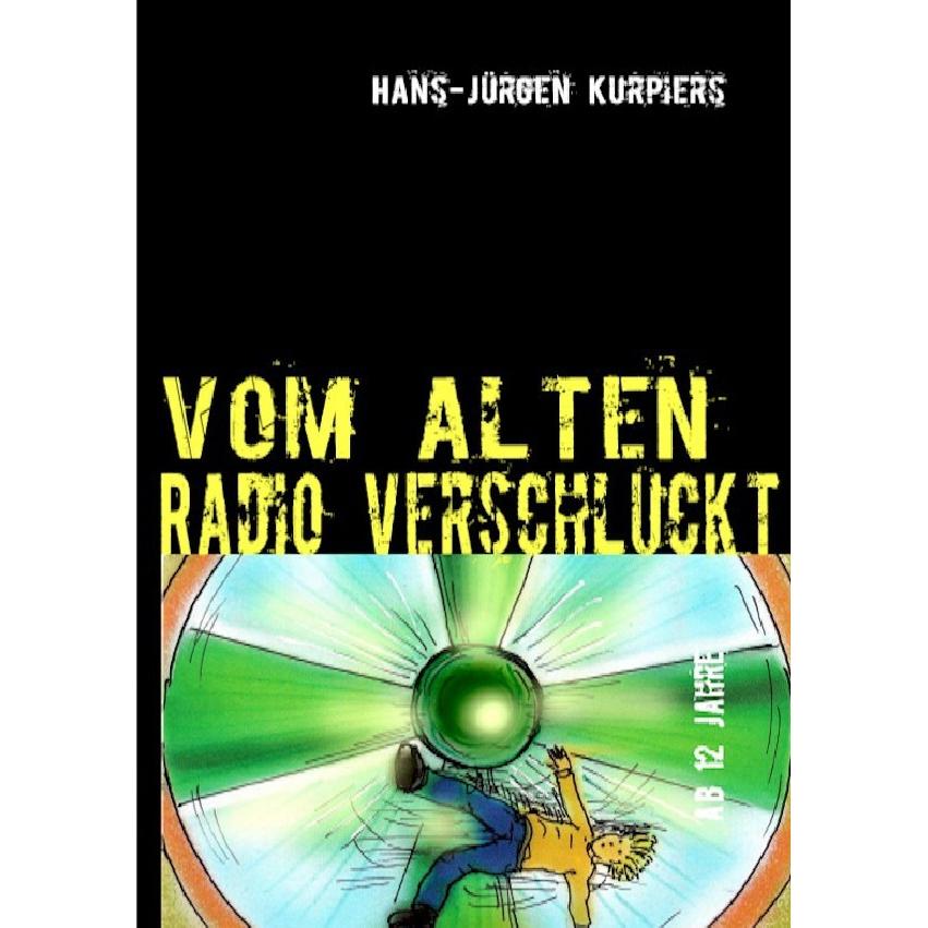 Vom alten Radio verschluckt, Kinderbücher von Hans-Jürgen Kurpiers
