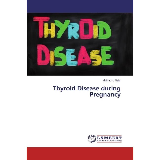 Thyroid Disease during Pregnancy, Fachbücher von Mahmoud Sakr