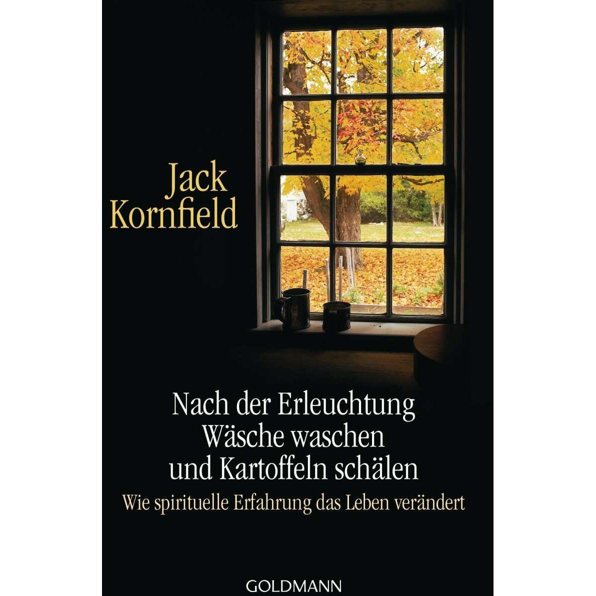 Nach der Erleuchtung Wäsche waschen und Kartoffeln schälen, Ratgeber von Jack Kornfield