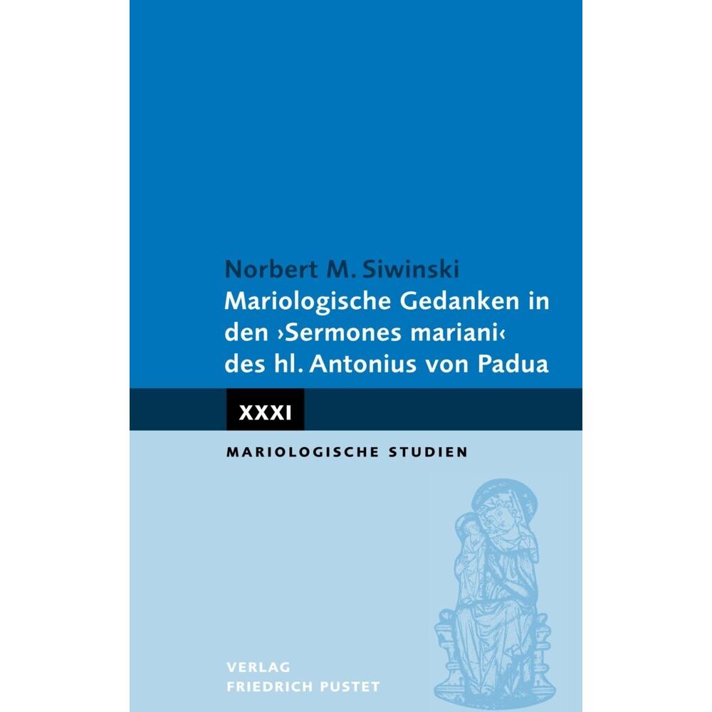 Mariologische Gedanken in den 'Sermones mariani“ des hl. Antonius, Fachbücher von Norbert M. Siwinski