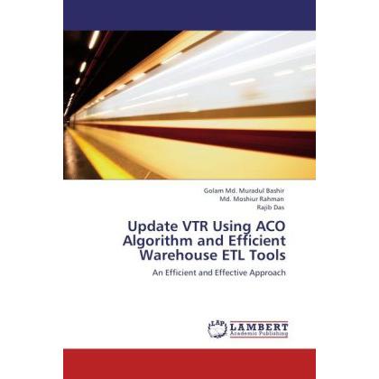 Update VTR Using ACO Algorithm and Efficient Warehouse ETL Tools, Fachbücher von Md. Moshiur Rahman, Golam M. Bashir, Ra...