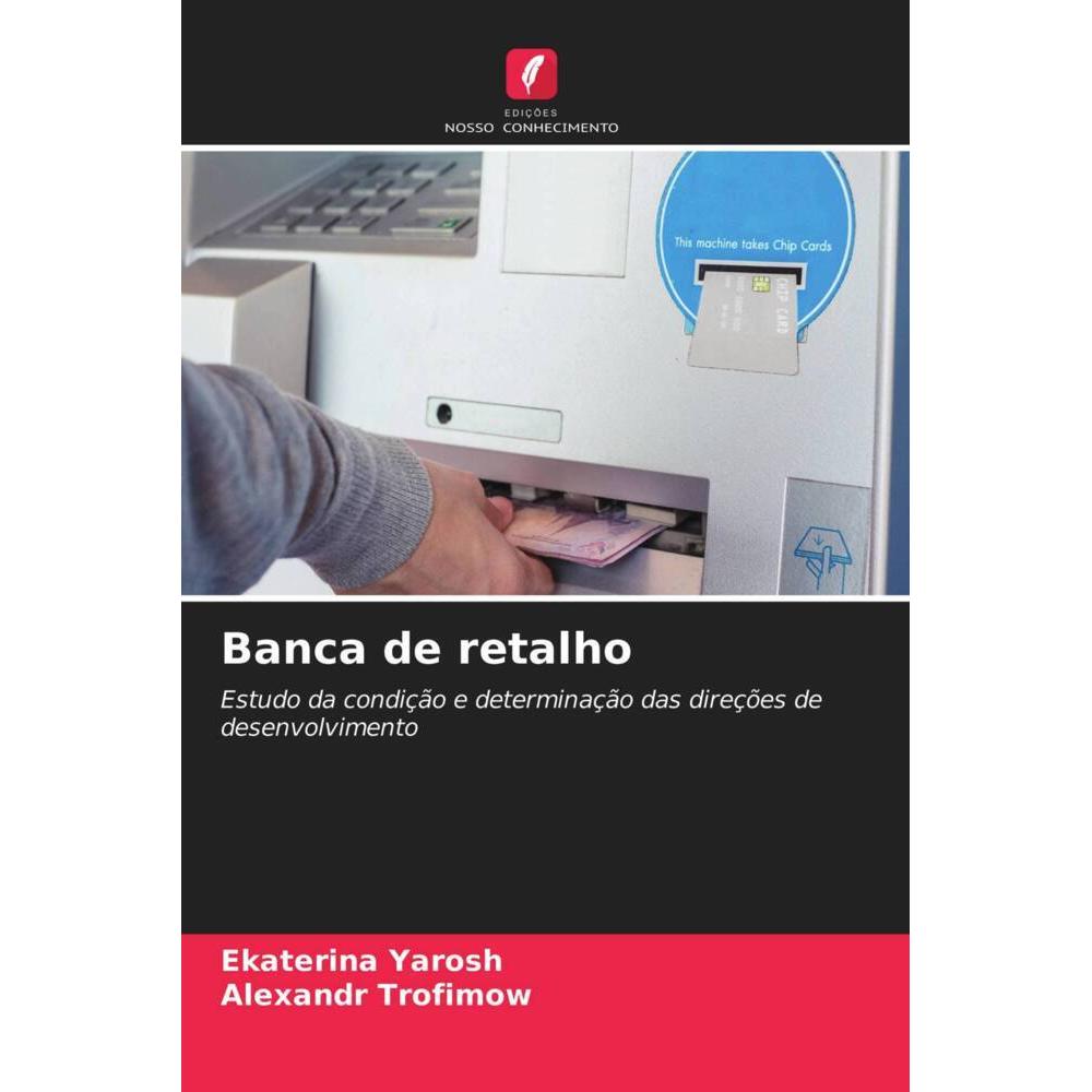 Banca de retalho, Ratgeber von Alexandr Trofimow, Ekaterina Yarosh