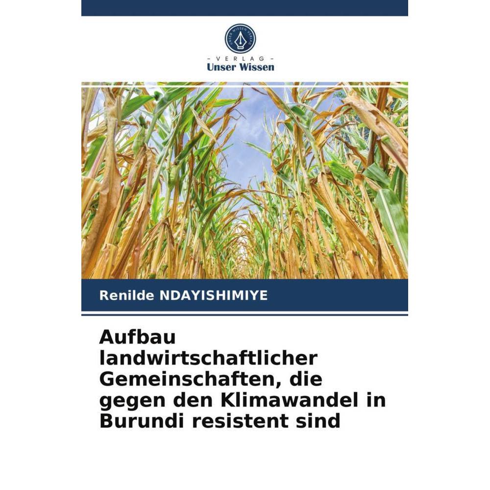 Aufbau landwirtschaftlicher Gemeinschaften, die gegen den Klimawandel in Burundi resistent sind, Fachbücher von Renilde ...