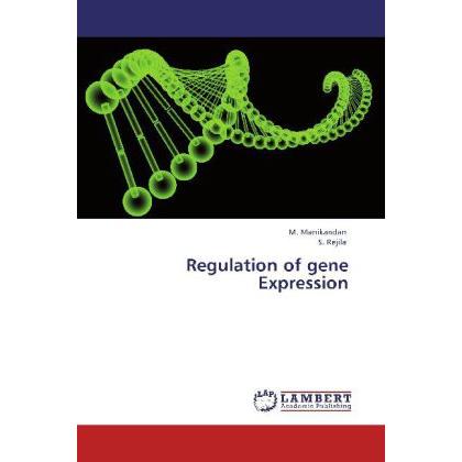 Regulation of gene Expression, Fachbücher von M. Manikandan, S. Rejila