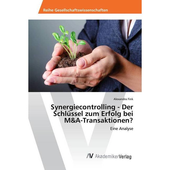 Synergiecontrolling - Der Schlüssel zum Erfolg bei M&A-Transaktionen?, Fachbücher von Alexandra Fink