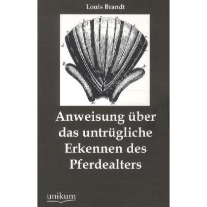 Anweisung über das untrügliche Erkennen des Pferdealters, Ratgeber von Louis Brandt
