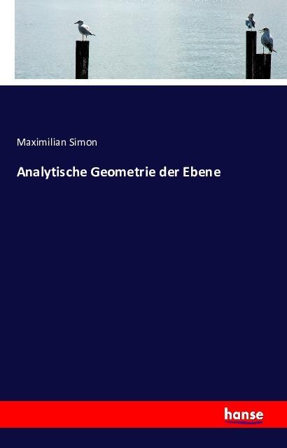 Produktbild Analytische Geometrie der Ebene (Deutsch, Maximilian Simon, 2016)
