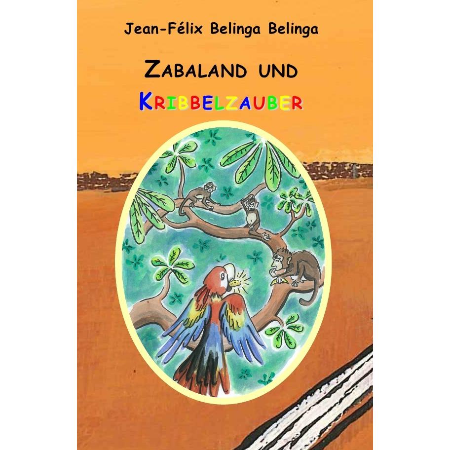 Zabaland und Kribbelzauber, Kinderbücher von Jean-Félix Belinga Belinga