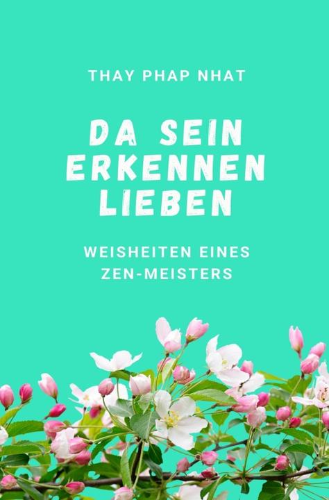 Produktbild Da sein, Erkennen, Lieben (Deutsch, Thay Phap Nhat, 2020)