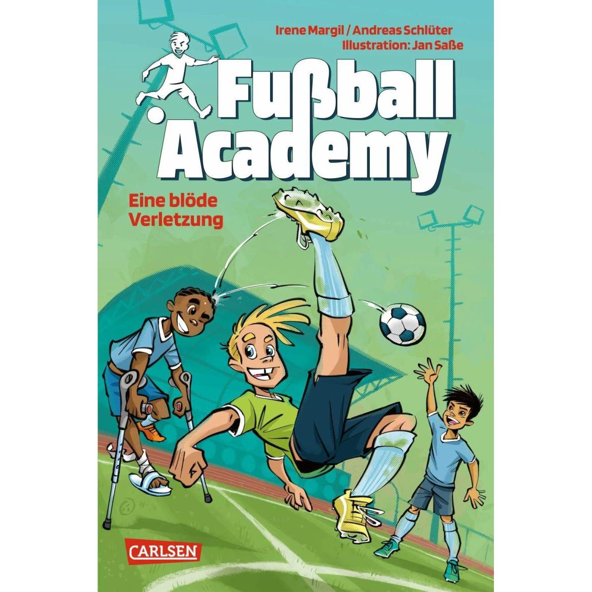 Fussball Academy 2 Die blöde Verletzung, Kinderbücher von Andreas Schlüter, Irene Margil, Jan Sasse