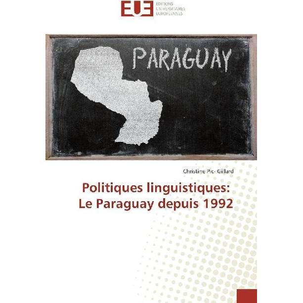 Politiques linguistiques: Le Paraguay depuis 1992, Fachbücher von Christine Pic- Gillard