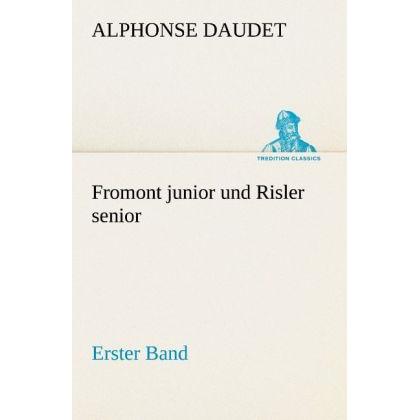Fromont junior und Risler senior - Band 1, Belletristik von Alphonse Daudet