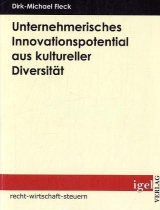 Produktbild Unternehmerisches Innovationspotential aus kultureller Diversität (Deutsch, Dirk-Michael Fleck, 2009)