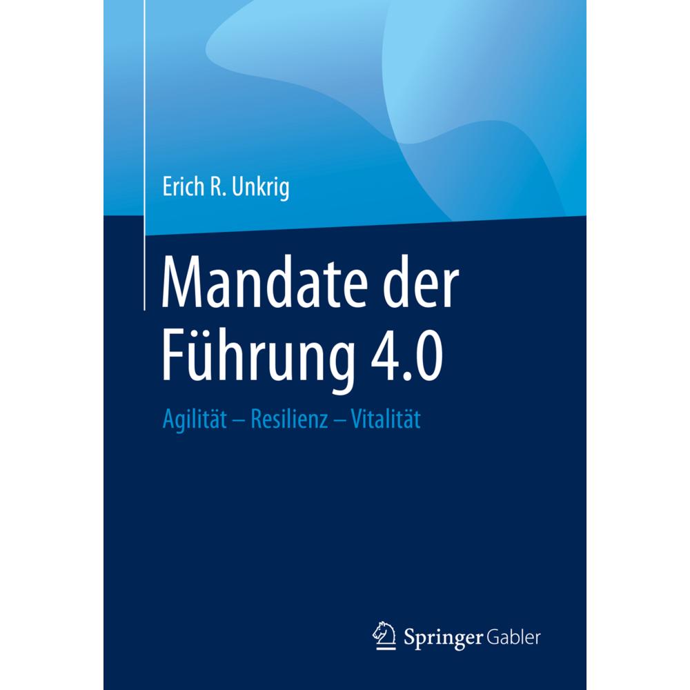 Mandate der Führung 4.0, Fachbücher von Erich R. Unkrig